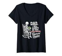 Femme I Will Always Be Your Financial Burden Dad Skeleton T-Shirt avec Col en V