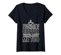 Femme I Wonder If Coffee Thinks About Me Too T-Shirt avec Col en V