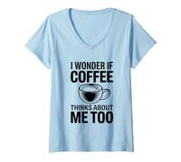 Femme I Wonder If Coffee Thinks About Me Too T-Shirt avec Col en V
