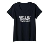 Femme I Won't Stay Quiet So You Can Be Comfortable Drôle, Blague T-Shirt avec Col en V