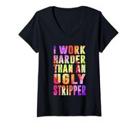 Femme I Work Harder Than An Ugly Stripper Sarcasm Funny Quote T-Shirt avec Col en V