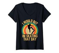 Femme I Would But Im Skating That Day Skater Humour Love To Skate T-Shirt avec Col en V