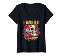 Femme I Would Die for Video Games Edgy Dark Humor Gamer T-Shirt avec Col en V