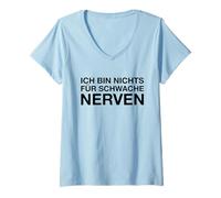 Femme Ich Bin Nichts Für Schwache Nerven (Dicton Allemand Amusant) T-Shirt avec Col en V