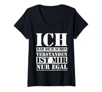Femme « Ich Hab Dich Schon verstanden ist Mir nur Egal ». T-Shirt avec Col en V