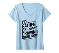 Femme I'd Rather Be Drawing Right Now Artiste créatif T-Shirt avec Col en V