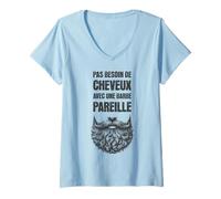 Femme Idée-cadeau Barbu Chauve Pas Besoin de Cheveux Humour Barbe T-Shirt avec Col en V