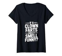 Femme If a Clown Farts Does It Smell Drôle? Blague hilarante T-Shirt avec Col en V
