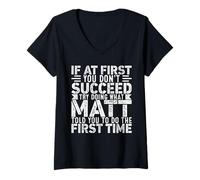 Femme If At First You Don't Succeed Try Doing What Funny MATT T-Shirt avec Col en V