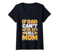 Femme If Dad Can't Fix It Call Mom T-Shirt avec Col en V