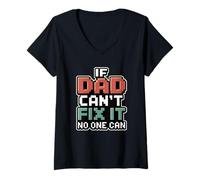 Femme If Dad Can't Fix It No One Can T-Shirt avec Col en V