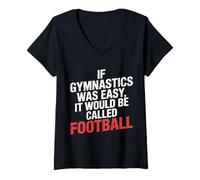 Femme If Gymnastics Was Easy It Would Be Called Football |- T-Shirt avec Col en V