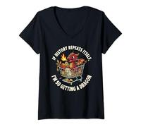 Femme If History Repeat Itself, I'm So Getting a Dragon Funny T-Shirt avec Col en V