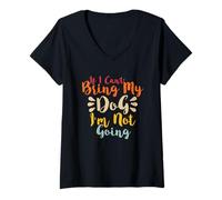 Femme If I Can't Bring My Dog I'm Not Going T-Shirt avec Col en V