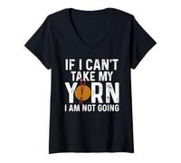 Femme If I Can't Take My Yarn I Am Not Going Knitting Crochet T-Shirt avec Col en V
