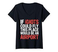 Femme If Idiots Could Fly This Place Would Be an Airport - T-Shirt avec Col en V