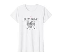 Femme If I'm Drunk It's My Sisters Fault T-Shirt Graphique avec Valeur