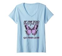 Femme If I'm Too Much for You Go Find Less (Graphique Papillon) T-Shirt avec Col en V
