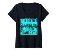 Femme If It Doesn't Challenge You Doesn't Change You Do Not Change You Citation T-Shirt avec Col en V