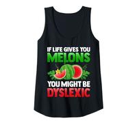 Femme If Life Gives You Melons You May Be Dyslexique Citations drôles Débardeur