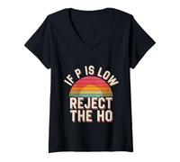 Femme If P is Low Reject The Ho Hypothèses statistiques - T-Shirt avec Col en V
