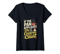 Femme If The pan applauds, The Calories Don't Count. Kitchen Humor T-Shirt avec Col en V