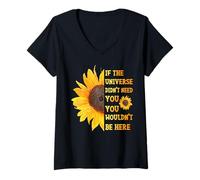 Femme If The Universe Didn't Need You You Weren't Here Tournesol T-Shirt avec Col en V
