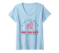 Femme If You Can't Be Kind Be Quiet - Be A Nice Human (Graphique) T-Shirt avec Col en V