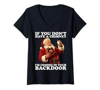 Femme If You Don’t Have A Chimney I'm Coming in Your Backdoor T-Shirt avec Col en V
