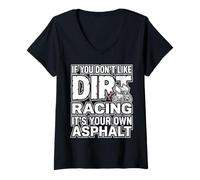 Femme If You Don't Like Dirt Racing It's Your OWN Asphalt T-Shirt avec Col en V