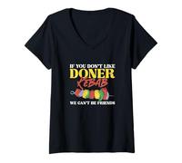 Femme If You Don't Like Doner Kebab, We Can't Be Friends Kebab Fans T-Shirt avec Col en V