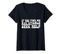 Femme If You Find Me Relatable Seek Help Sarcastic Humor ------- T-Shirt avec Col en V