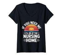 Femme If You Need Me I'll Be at The Nursing Home - T-Shirt avec Col en V