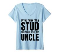 Femme If You Think I'm A Stud You Should See My Uncle Funny T-Shirt avec Col en V