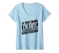 Femme If You Think I'm Cute You Should See My Girlfriend T-Shirt avec Col en V