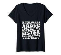 Femme If You Wanna Argue Contact My Sister She Handles All Funny T-Shirt avec Col en V