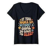Femme If You Woke Up Without A Goal Go Back to Sleep - T-Shirt avec Col en V