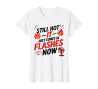 Femme Il fait encore chaud, ça arrive en un clin d'œil. Maintenant, c'est drôle, ménopause T-Shirt