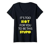 Femme Il Fait trop Chaud pour Que tu sois Cette Stupide Chemise B T-Shirt avec Col en V