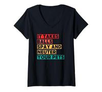 Femme Il Faut Avoir des Couilles pour Faire Stériliser Vos Animaux T-Shirt avec Col en V