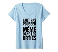 Femme Il Ne Faut Pas Pousser Mémé dans Les Orties - Phrase Culte T-Shirt avec Col en V