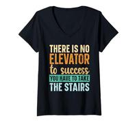 Femme Il n'y a Pas d'ascenseur pour réussir, Vous devez Prendre Les escaliers T-Shirt avec Col en V