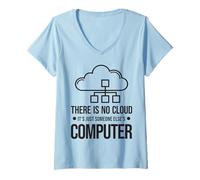 Femme Il n'y A Pas De Nuage, C'est Juste L'ordinateur De Quelqu'un T-Shirt avec Col en V