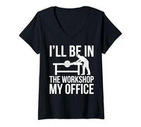Femme I'll Be in The Workshop My Office Atelier Bois T-Shirt avec Col en V