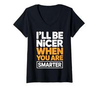 Femme I'll Be Nicer When You are Smarter Citation Sarcastique drôle T-Shirt avec Col en V