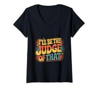 Femme I'll Be The Judge of That Loi Humour Salle d'audience - T-Shirt avec Col en V