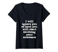Femme I'll Ignore You So Hard You'll Start douting Your Existence T-Shirt avec Col en V