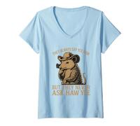 Femme Ils disent toujours Yee Haw mais ne demandent jamais Haw Yee T-Shirt avec Col en V