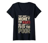 Femme Ils Ont de l'argent pour Les Guerres mais ne Peuvent Pas Nourrir Les pauvres T-Shirt avec Col en V