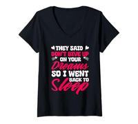 Femme Ils ont dit : « N'abandonnez pas vos rêves », je me suis rendormi T-Shirt avec Col en V